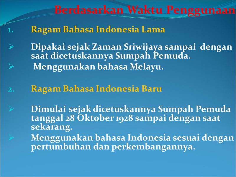 Berdasarkan Waktu Penggunaan  Ragam Bahasa Indonesia Lama  Dipakai sejak Zaman Sriwijaya sampai